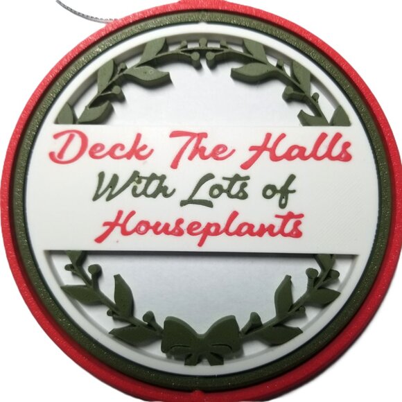 Deck The Halls With Lots Of Houseplants 3D Printed Ornament Holiday Decor Gift - Picture 2 of 9
